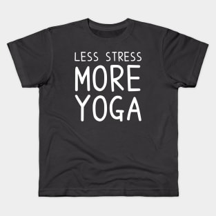 Less Stress More Yoga - funny yoga quotes Kids T-Shirt
